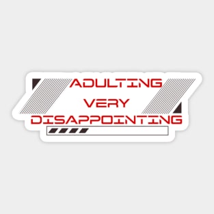 Adulting Very Disappointing Sticker